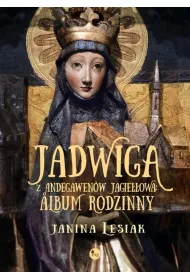 Jadwiga z Andegawen�w Jagie��owa. Album rodzinny