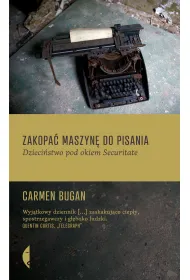 Zakopa� maszyn� do pisania. Dzieci�stwo pod okiem Securitate