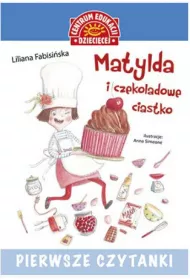 Pierwsze czytanki. Matylda i czekoladowe ciastko