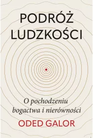 Podr� ludzko�ci. O pochodzeniu bogactwa i nier�wno�ci