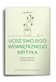 Ucisz swojego wewn�trznego krytyka. Historie z gabinetu terapeutycznego