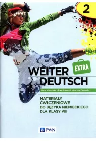 Weiter Deutsch Extra 2. Materia�y �wiczeniowe do j�zyka niemieckiego dla klasy 8