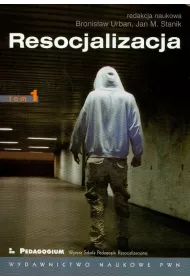 Resocjalizacja. Teoria i praktyka pedagogiczna. Tom 1