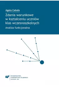 Zdania warunkowe w kszta�ceniu uczni�w klas wczesnoszkolnych. Analiza funkcjonalna