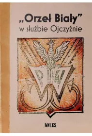 &ldquo;Orze� Bia�y&rdquo; w s�u�bie Ojczy�nie