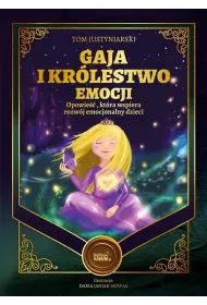 Gaja i kr�lestwo emocji. Opowie��, kt�ra wspiera rozw�j emocjonalny dzieci