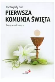 Niezwyk�y dar - Pierwsza Komunia �wi�ta. Jezus w moim sercu