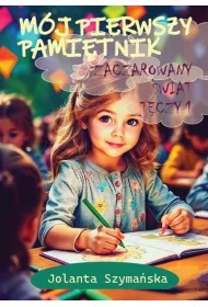 Zaczarowany �wiat t�czy. M�j pierwszy pami�tnik. Cz�� 1