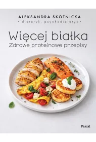 Wi�cej bia�ka. Zdrowe proteinowe przepisy