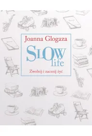 Slow Life. Zwolnij i zacznij �y�