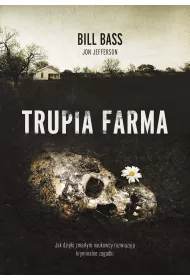 Trupia farma. Sekrety legendarnego laboratorium sdowego, gdzie zmarli opowiadaj swoje historie