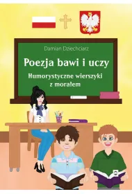 Poezja bawi i uczy. Humorystyczne wierszyki z mora�em
