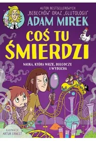 Co� tu �mierdzi. Nauka, kt�ra wrze, bulgocze i wybucha