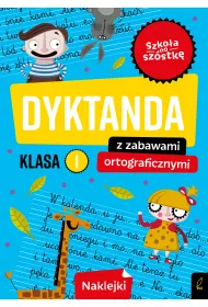 Szko�a na sz�stk�. Dyktanda z zabawami ortograficznymi klasa 1