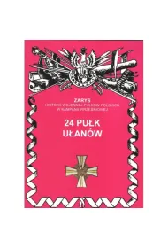 Zarys historii wojennej pu�k�w polskich w kampanii wrze�niowej. 24 pu�k u�an�w wielkopolskich