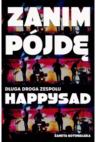 Zanim p�jd�. D�uga droga zespo�u Happysad