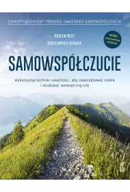 Samowsp�czucie. Zaakceptuj siebie i zbuduj wewn�trzn� si��