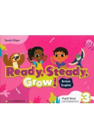 Ready, Steady, Grow! 3 Pupil`s Book with Digital Pack British English