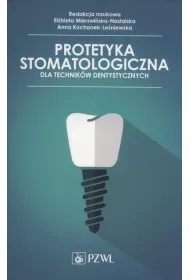 Protetyka stomatologiczna dla technik�w dentystycznych