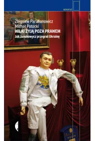 Wilki �yj� poza prawem. Jak Janukowycz przegra� Ukrain�