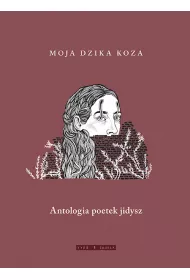 Moja dzika koza Antologia poetek jidysz