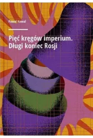 Pi�� kr�g�w imperium D�ugi koniec Rosji
