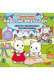 Sylvanian Families. Radosne przygody. Urocza i relaksuj�ca kolorowanka
