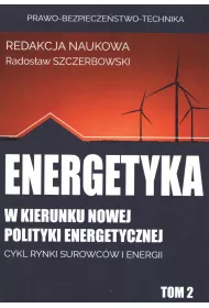 Energetyka w kierunku nowej polityki energetycznej. Tom 2