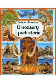 Dinozaury i prehistoria. �wiat w obrazkach