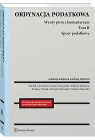 Ordynacja podatkowa. Tom II Spory podatkowe. Wzory pism z komentarzem