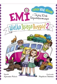 Wielka Ksi�ga Przyg�d. Emi i Tajny Klub Superdziewczyn. Tom 2