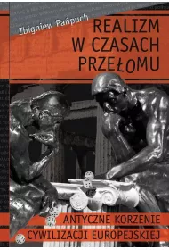 Realizm w czasach prze�omu. Antyczne korzenie cywilizacji europejskiej