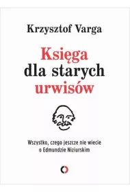 Ksiga dla starych urwisw wszystko czego jeszcze nie wiecie o edmundzie niziurskim