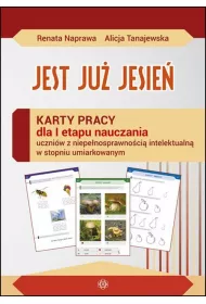Jest ju� jesie�. Karty pracy sztywna teczka dla I etapu nauczania uczni�w z niepe�nosprawno�ci� intelektualn� w stopniu umiarkowanym