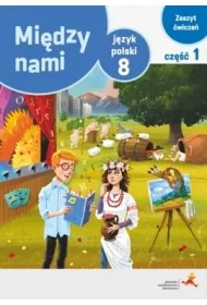 Midzy nami. Jzyk polski 8. Zeszyt wicze. Cz 1