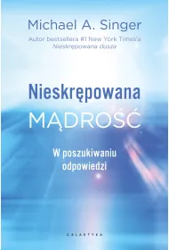 Nieskr�powana m�dro��. W poszukiwaniu odpowiedzi
