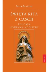 �wi�ta Rita z Cascii. �yciorys, nowenna, modlitwy