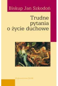 Trudne pytania o �ycie duchowe