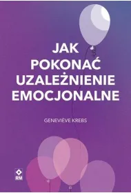 Jak pokona� uzale�nienie emocjonalne