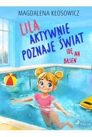 eBook Lila aktywnie poznaje �wiat &ndash; Id� na basen mobi epub