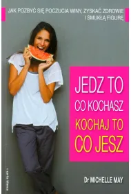 Jedz to co kochasz- kochaj to co jesz