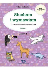 S�ucham i wymawiam Dla maluch�w i starszak�w Zeszyt 6