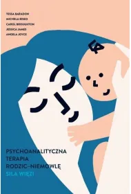 Psychoanalityczna terapia rodzic-niemowl�