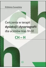 �wiczenia w terapii dysleksji i dysortografii dla uczni�w klas IV-VI. CH - H