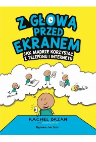 Z g�ow� przed ekranem. Jak m�drze korzysta� z telefonu i internetu