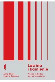 Lawina i kamienie. Pisarze w drodze do i od komunizmu