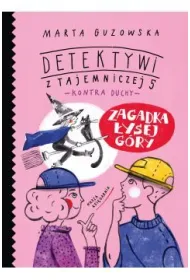 Zagadka �ysej G�ry. Detektywi z Tajemniczej 5 kontra duchy. Tom 5