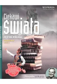 Ciekawi �wiata. J�zyk polski. Cz�� 4. Podr�cznik. Zakres podstawowy i rozszerzony. Szko�y ponadgimnazjalne