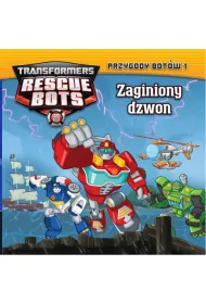 Transformers Rescue Bots. Przygody Bot�w 1 Zaginiony dzwon