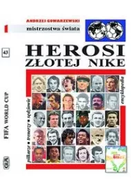 Encyklopedia pi�karska. Tom 43. Herosi z�otej Nike